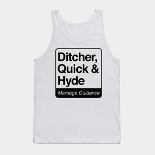 Ditcher, Quick & Hyde - Marriage Guidance - black print for light items Tank Top